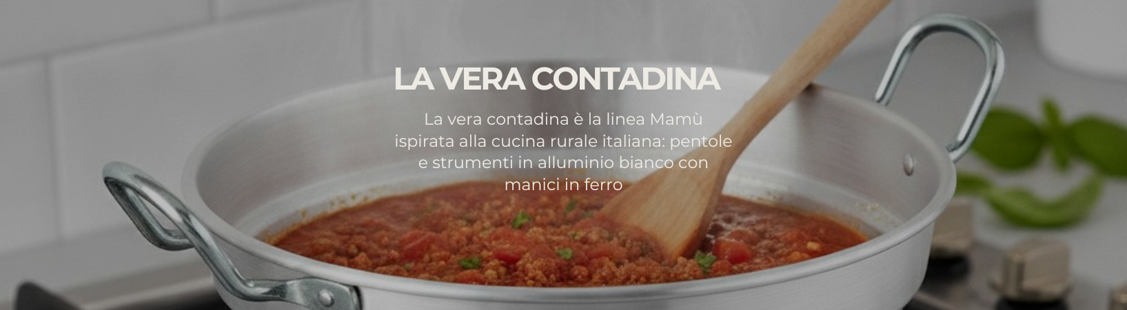 La vera contadina La vera contadina linea prodotti Mamu cookware